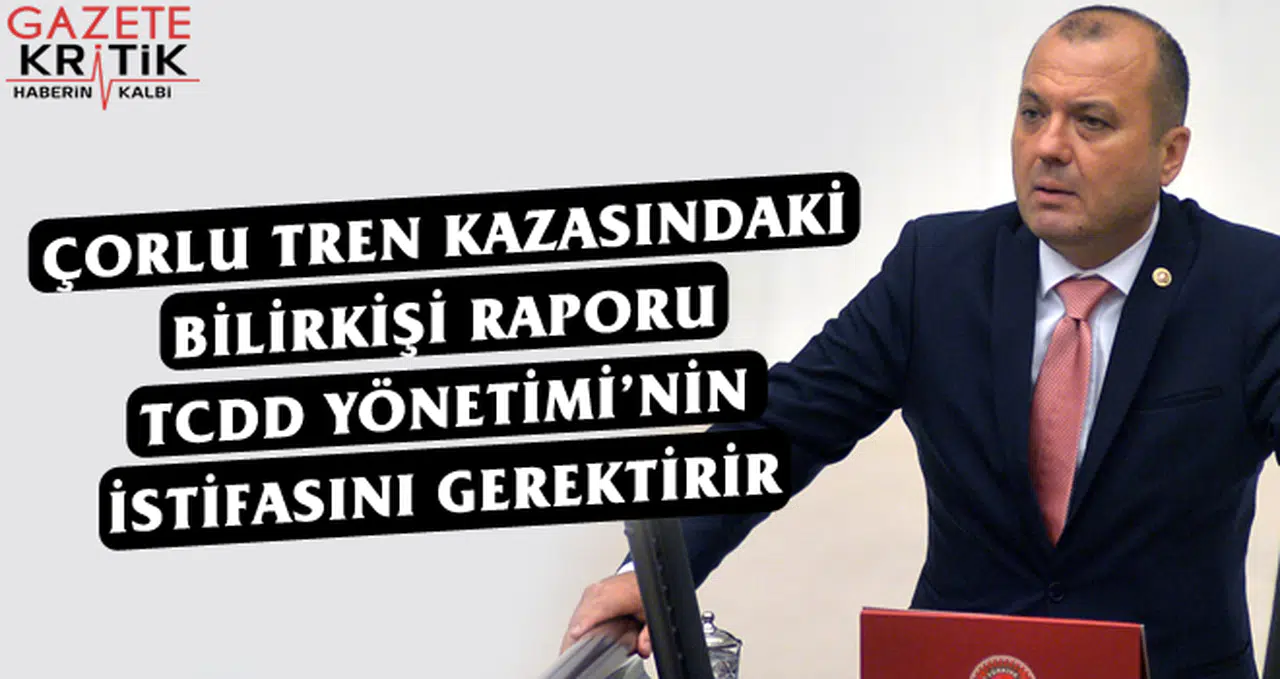 Çorlu tren kazasındaki Bilirkişi Raporu, TCDD Yönetimi'nin istifasını gerektirir