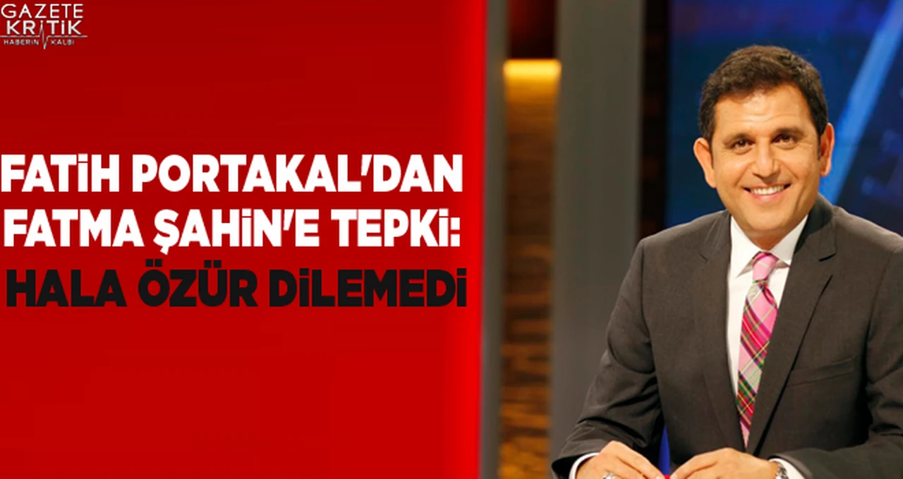 Fatih Portakal'dan Fatma Şahin'e tepki: Hala özür dilemedi