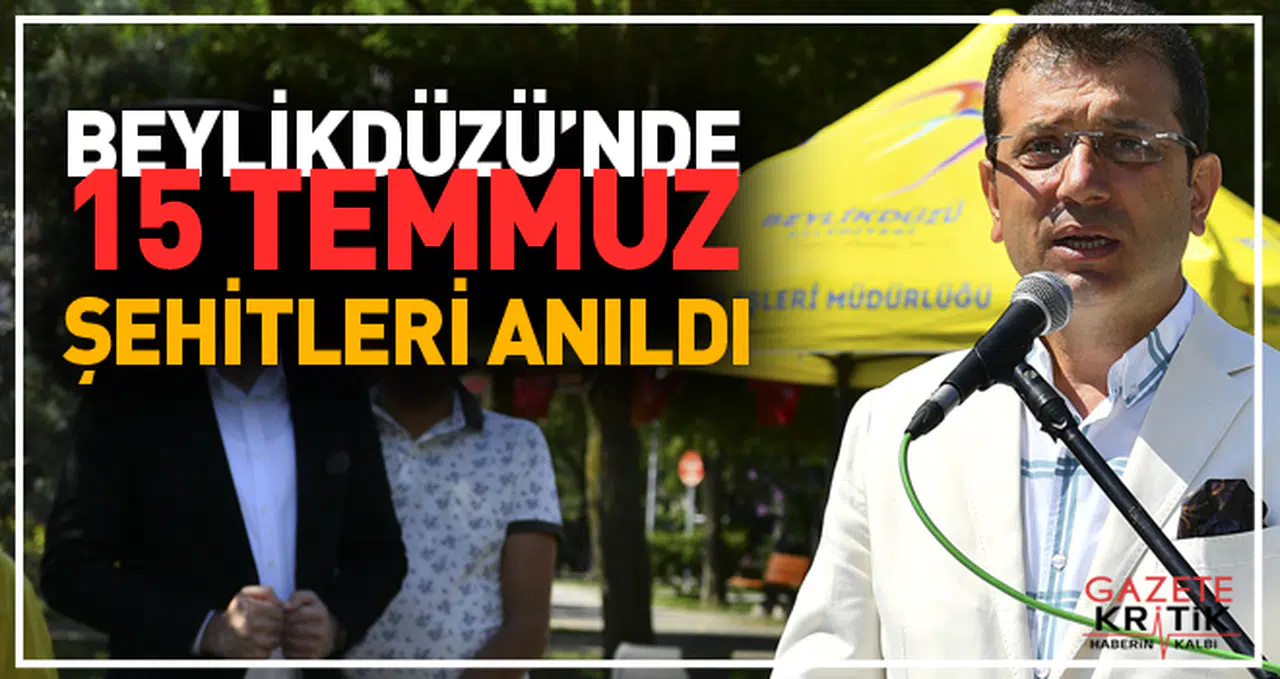 BEYLİKDÜZÜ'NDE 15 TEMMUZ ŞEHİTLERİ ANILDI