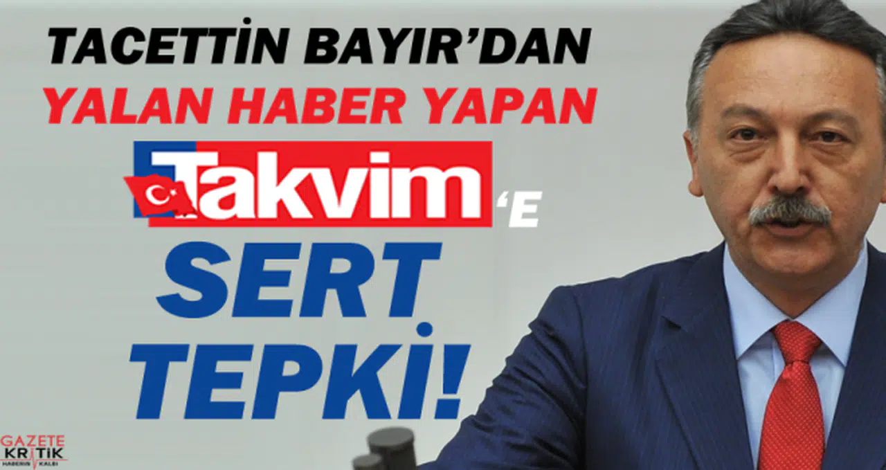 Tacettin Bayır'dan Yalan Haber Yapan Takvim Gazetesine Sert Tepki!..