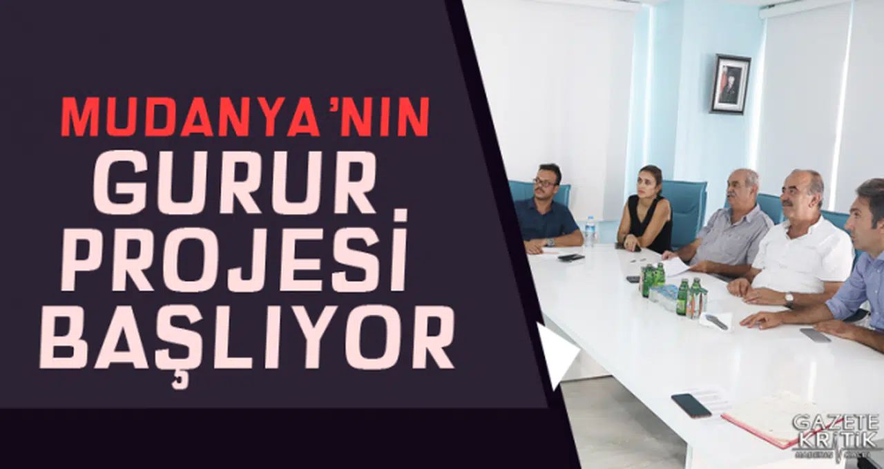 MUDANYA'NIN GURUR PROJESİ BAŞLIYOR