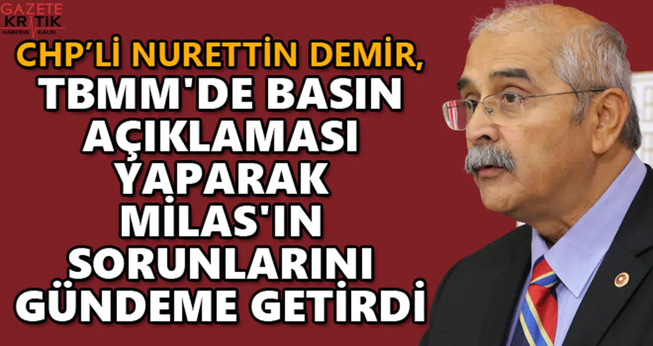 Demir, TBMM'de basın açıklaması yaparak Milas'ın sorunlarını gündeme getirdi