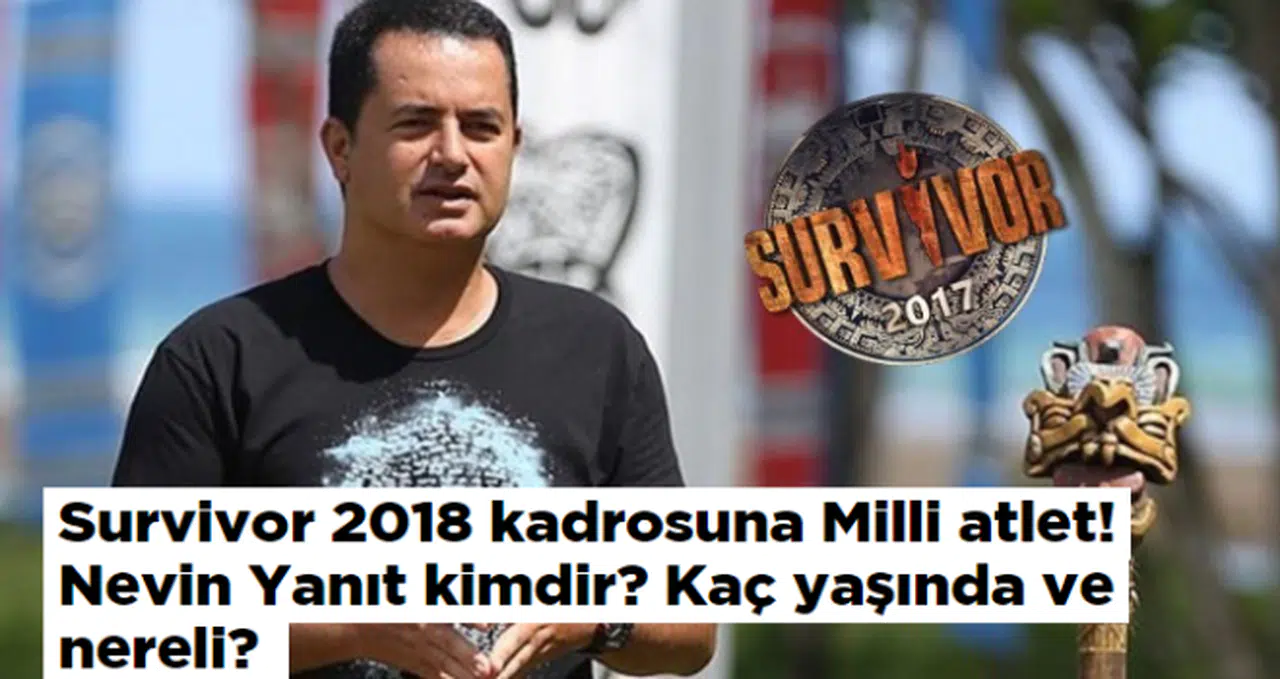Survivor 2018 kadrosuna Milli atlet! Nevin Yanıt kimdir? Kaç yaşında ve nereli?