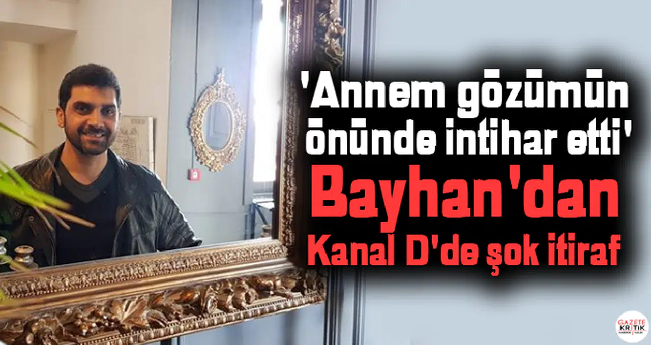 'Annem gözümün önünde intihar etti' Bayhan'dan Kanal D'de şok itiraf