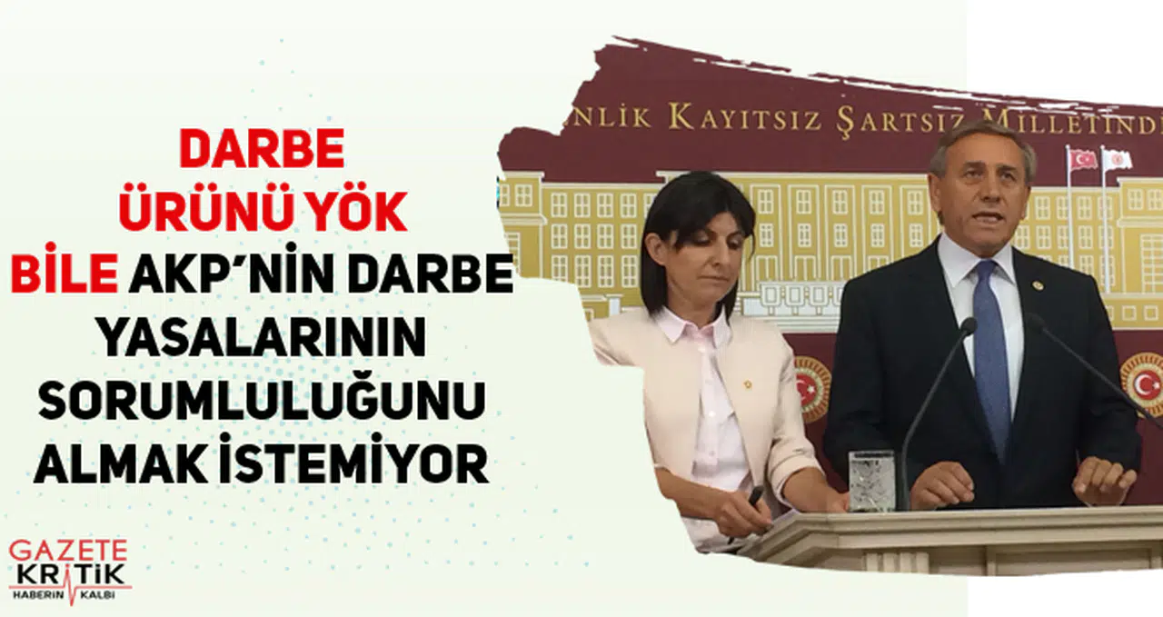 DARBE ÜRÜNÜ YÖK BİLE AKP'NİN DARBE YASALARININ SORUMLULUĞUNU ALMAK İSTEMİYOR