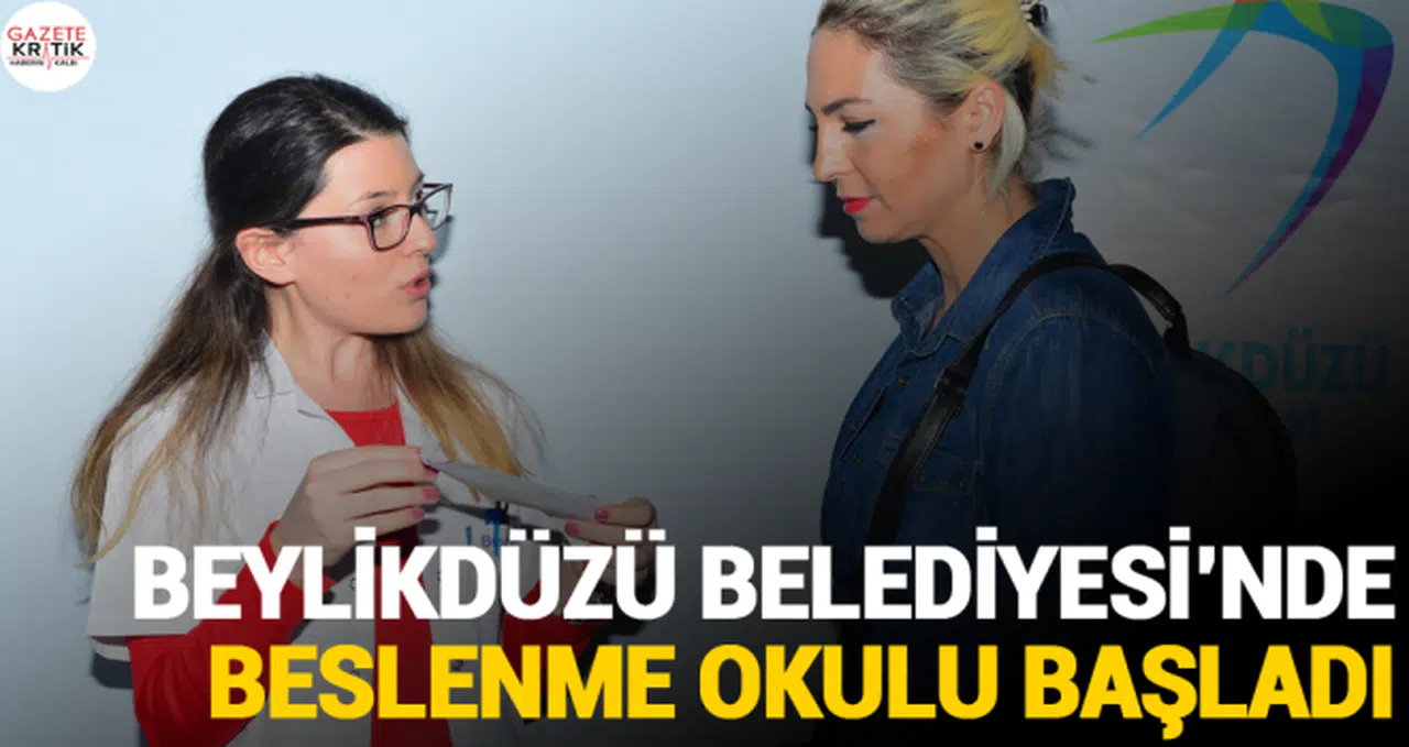 BEYLİKDÜZÜ BELEDİYESİ'NDE BESLENME OKULU BAŞLADI