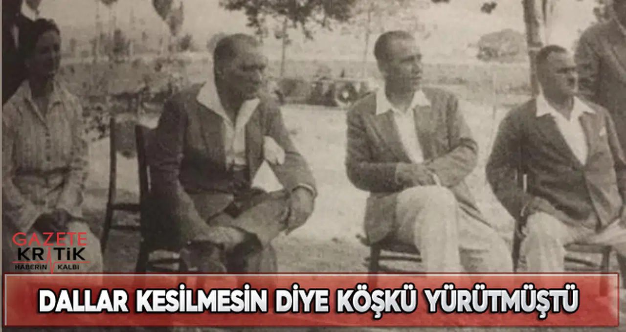 DALLAR KESİLMESİN DİYE KÖŞKÜ YÜRÜTMÜŞTÜ