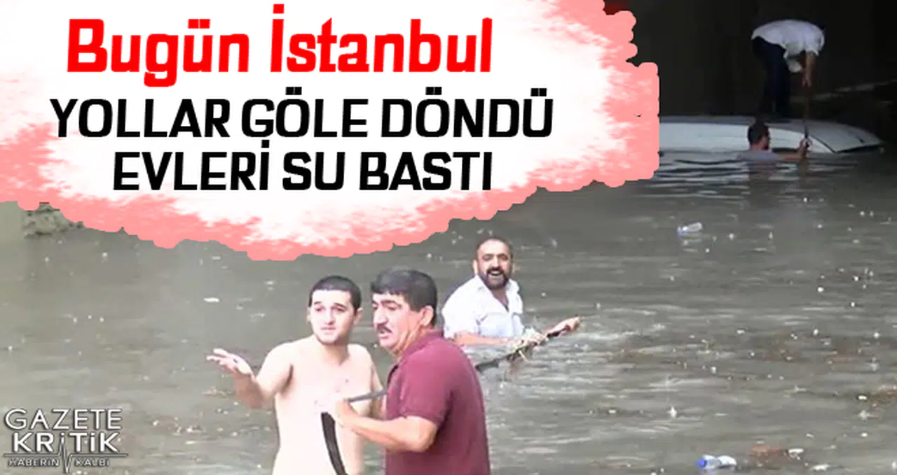 İstanbul'u sel aldı