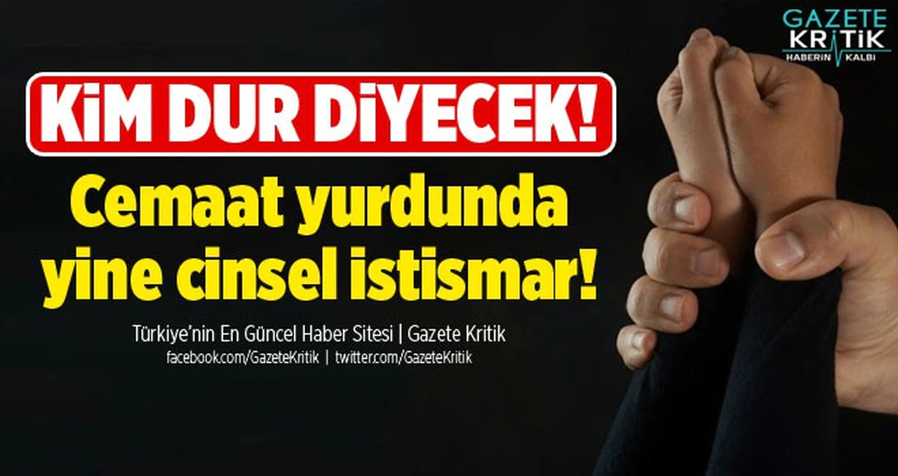 Cemaat yurdunda yine cinsel istismar!