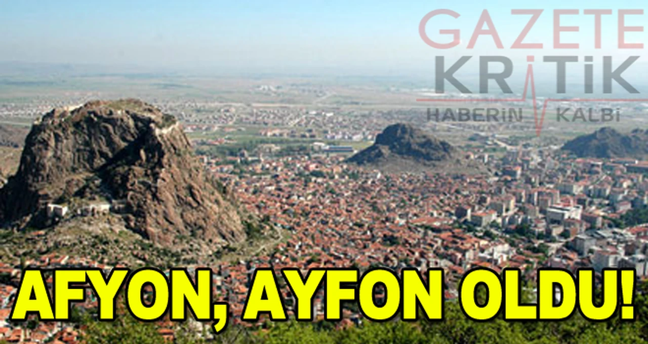 AFYON, AYFON OLDU