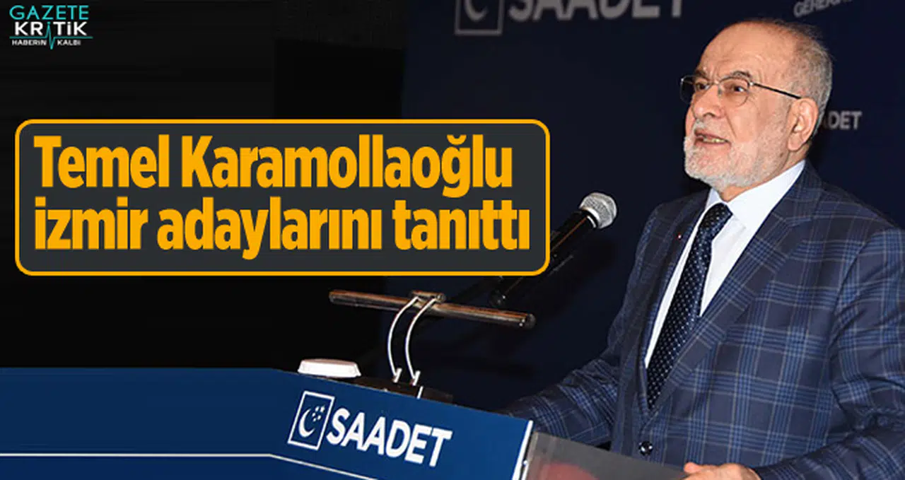 Temel Karamollaoğlu İzmir adaylarını tanıttı