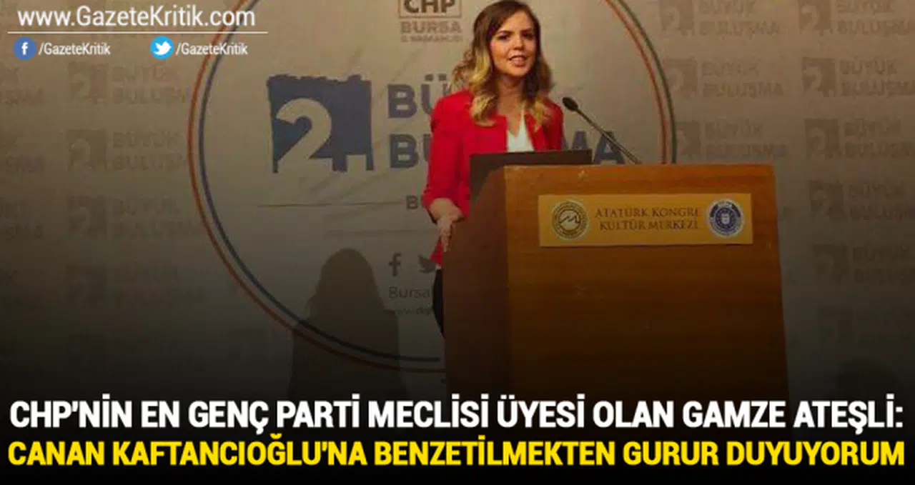 CHP'nin En Genç Parti Meclisi Üyesi Olan Gamze Ateşli : Canan Kaftancıoğlu'na Benzetilmekten Gurur Duyuyorum