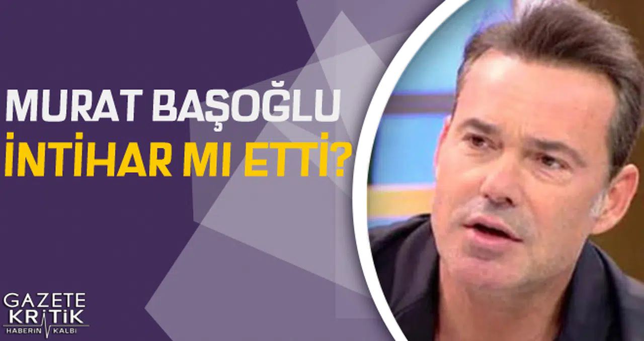 Murat Başoğlu intihar mı etti?