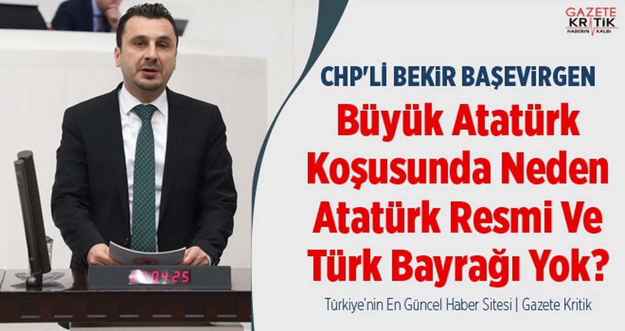 CHP'li Bekir Başevirgen: Büyük Atatürk Koşusunda Neden Atatürk Resmi Ve Türk Bayrağı Yok?