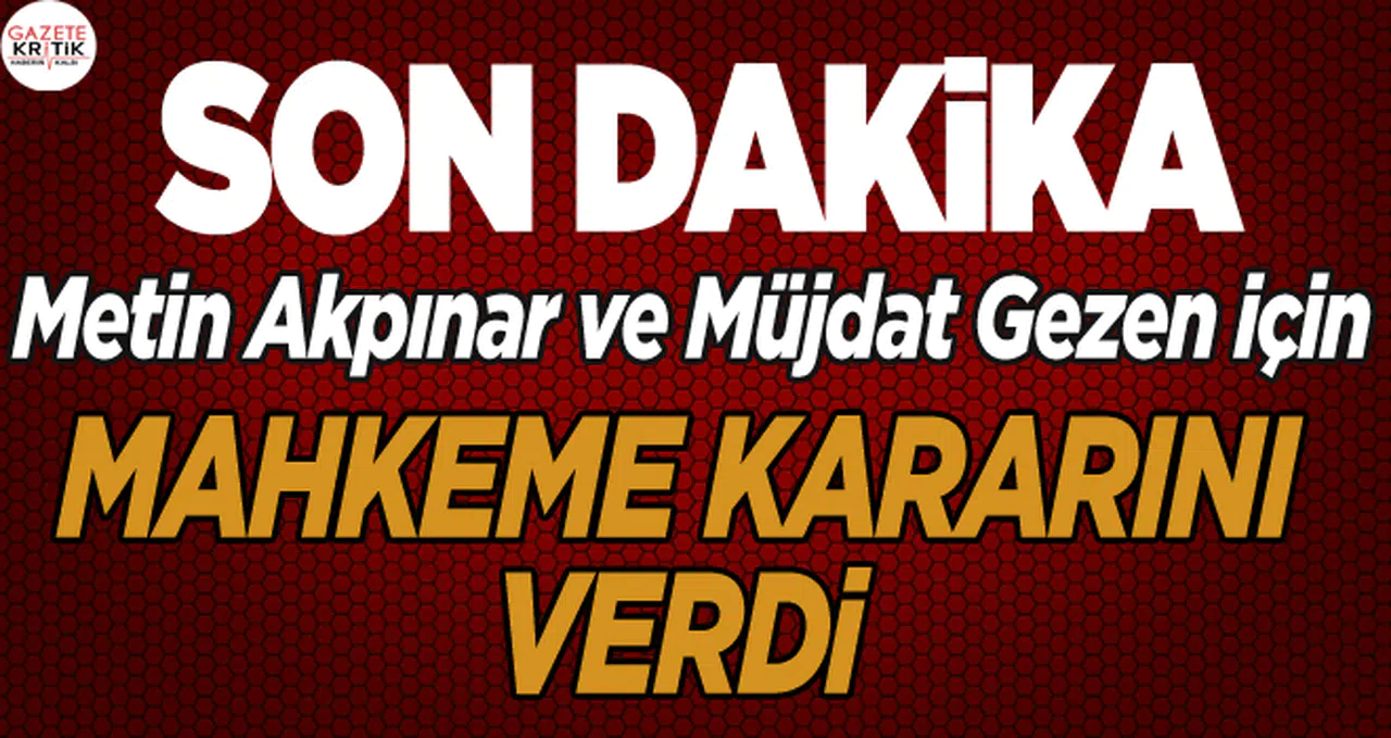 Müjdat Gezen ve Metin Akpınar hakkında karar çıktı