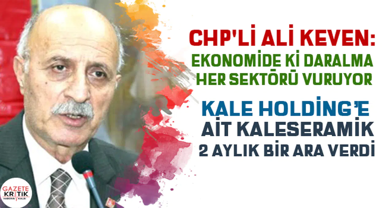 CHP'li Ali keven:Ekonomide ki daralma her sektörü vuruyor