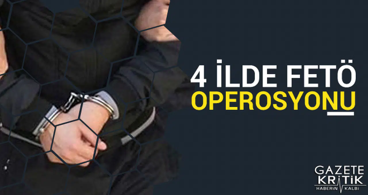 Gaziantep merkezli FETÖ operasyonunda 4 tutuklama