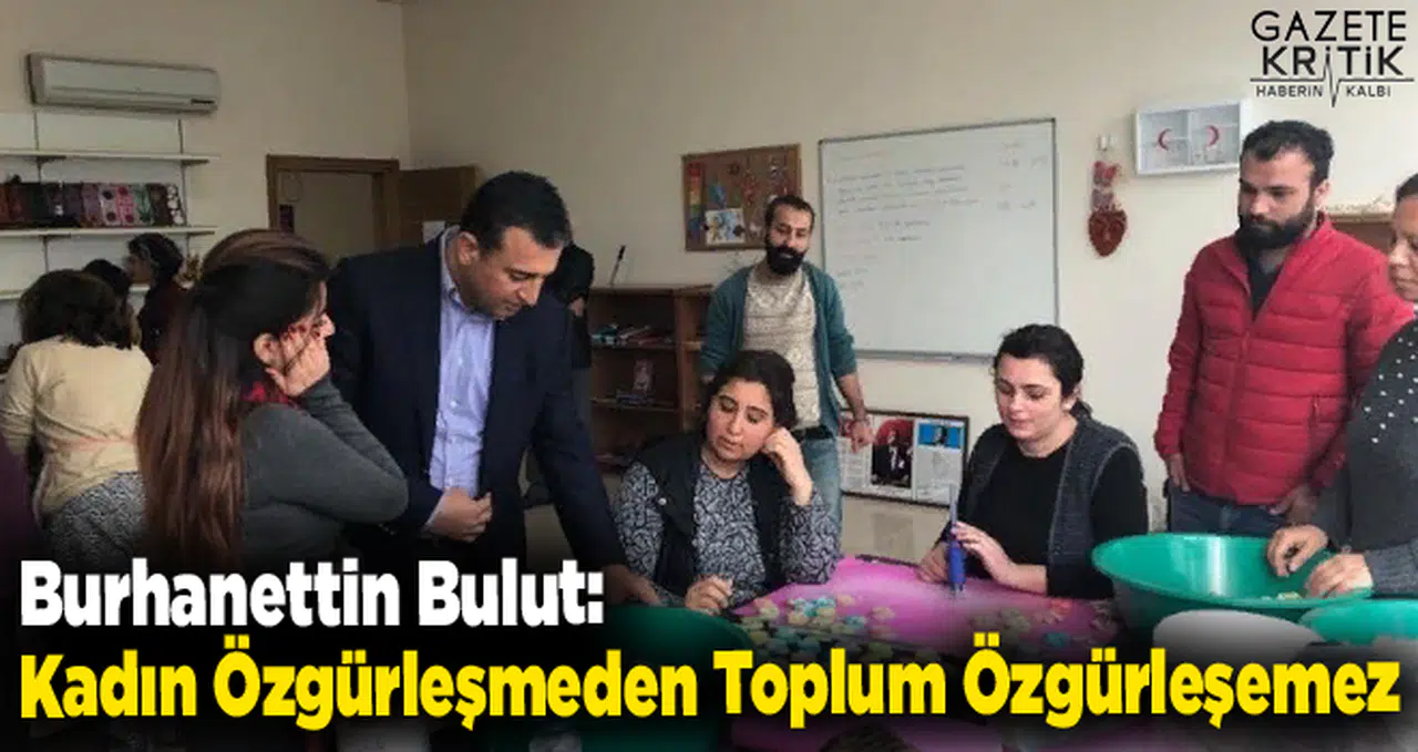 Burhanettin Bulut: Kadın Özgürleşmeden Toplum Özgürleşemez