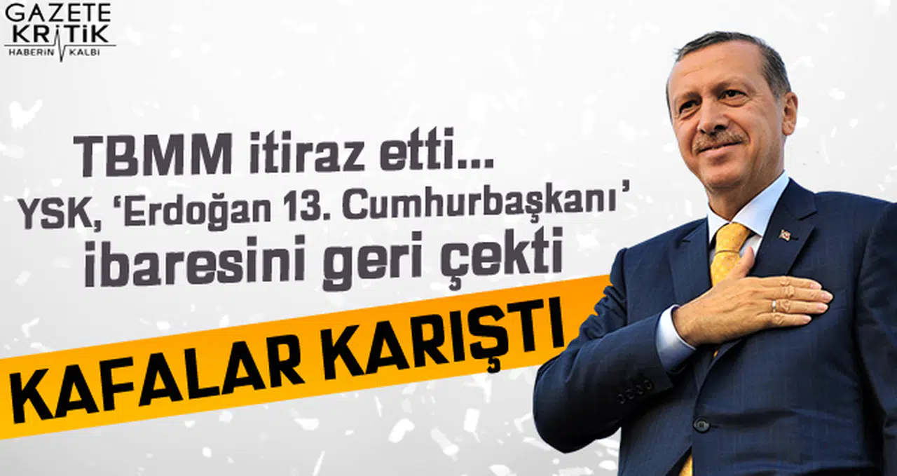 YSK, '13. Cumhurbaşkanı' ifadesini kaldırdı