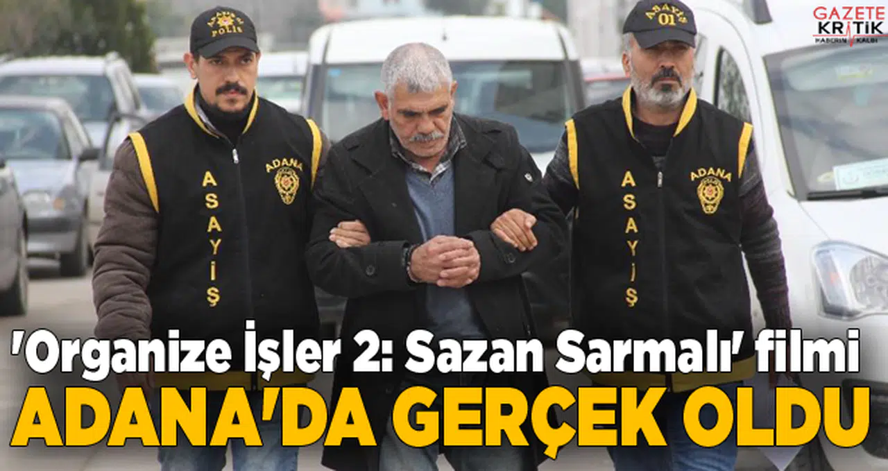 'Organize İşler 2: Sazan Sarmalı' filmi Adana'da gerçek oldu