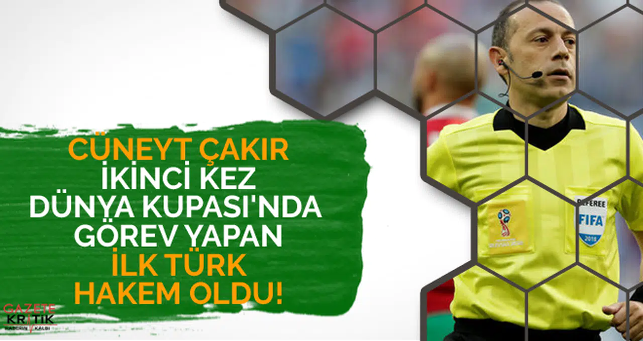Cüneyt Çakır ikinci kez Dünya Kupası'nda görev yapan ilk Türk hakem oldu!