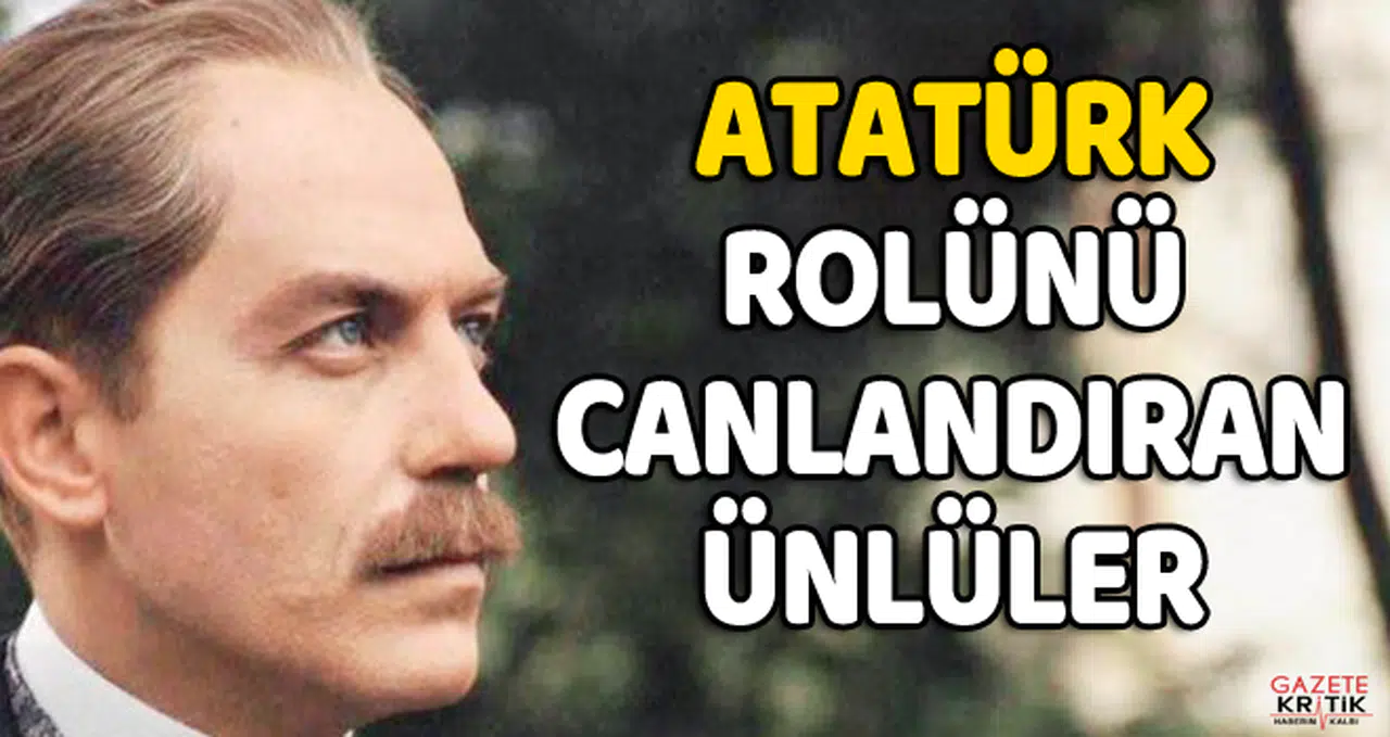 Atatürk rolünü canlandıran oyuncular