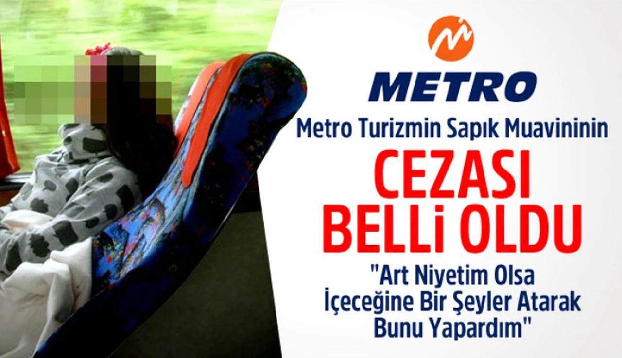 Metro Turizm'in Sapık Muavininin Cezası Belli Oldu
