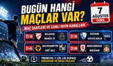 Bugün hangi maçlar var? 7 Ağustos 2026 maç programı, saatleri ve canlı yayın kanalları