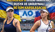 Avustralya Açık’ta Svitolina - Andreeva maçı: Rusya ve Ukraynalı iki isim karşılaşacak