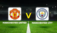 Manchester United Manchester City maçı hangi kanalda?