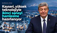Dursun Ataş: Kayseri, yüksek teknoloji ve inovasyonla ekonomik dönüşümünü gerçekleştirecek