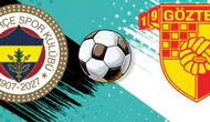 Fenerbahçe – Göztepe Maçının İlk 11'leri Belli Oldu! Greenwood Kadroda Yok