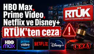RTÜK'ten HBO Max, Prime Video, Netflix ve Disney+’a ceza
