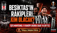 Beşiktaş'ın UEFA Avrupa Ligi Play-Off Muhtemel Rakipleri Belli Oldu! Kura Çekimi Saat Kaçta?