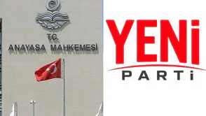 YENİ Parti'nin ismi, Anayasa Mahkemesi'nde sona yaklaşıyor; 1 ay süre verildi