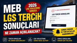 MEB LGS tercih sonuçları ne zaman açıklanacak? 2026 lise yerleştirme sonucu sorgulama ekranı