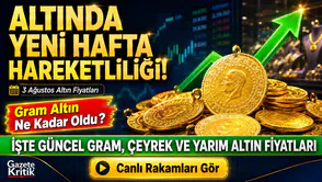 Altın haftaya yükselişle başladı: İşte 3 Ağustos 2026 çeyrek, gram ve yarım altın satış fiyatları