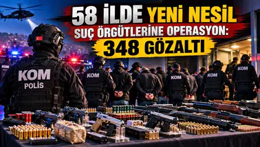 58 ilde yeni nesil suç örgütlerine yönelik operasyonda 348 şüpheli yakalandı