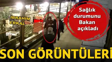 İbrahim Erkal'ın son görüntüsü kamerada