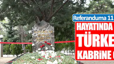 Referanduma 11 gün kala hayatında ilk kez Türkeş'in kabrine gitti