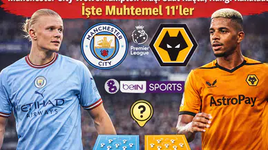 Manchester City Wolverhampton Maçı Saat Kaçta, Hangi Kanalda? İşte Muhtemel 11'ler