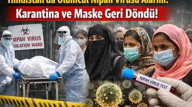 Hindistan'da Ölümcül Nipah Virüsü Alarmı: Karantina ve Maske Geri Döndü!