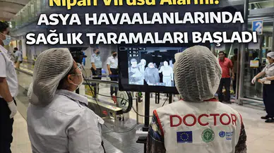 Nipah Virüsü Alarmı: Asya Havaalanlarında Sağlık Taramaları Başladı