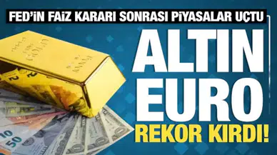 Euro ve altın rekor kırdı