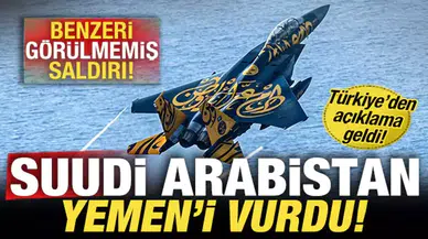 Suudi Arabistan uçakları Yemen'i vurdu!