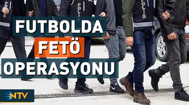 Futbolda FETÖ operasyonu!