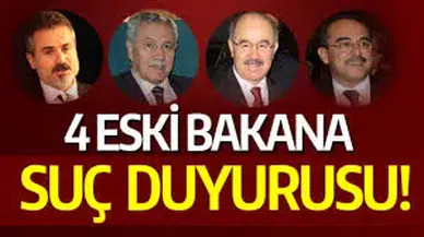 4 eski bakana 'FETÖ yöneticiliği'nden suç duyurusu