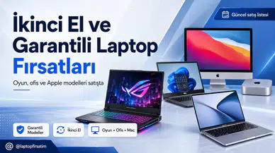 İkinci el ve garantili laptop fırsatları: Oyun, ofis ve Apple bilgisayarlar satışta