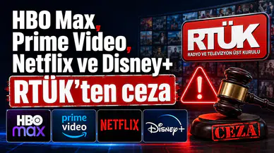RTÜK'ten HBO Max, Prime Video, Netflix ve Disney+’a ceza