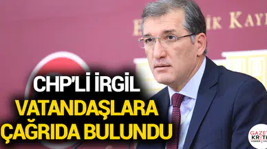 CHP'Lİ İRGİL VATANDAŞLARA ÇAĞRIDA BULUNDU